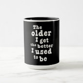 Hoe ouder ik word hoe beter ik was mok (Midden)