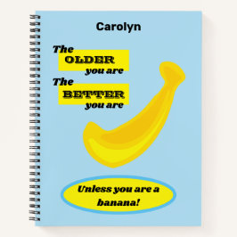 Hoe ouder je bent - gele banaan. Gepersonaliseerd Notitieboek