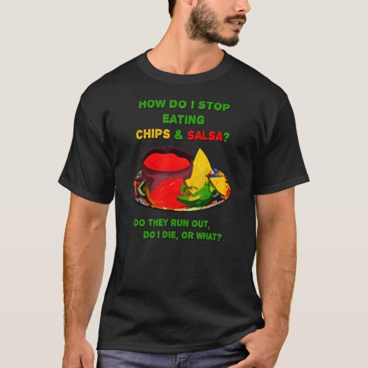 Hoe stop ik met het eten van chips & salsa t-shirt (Voorkant)