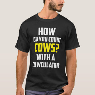 Hoe tel je koeien met een koe-calculator grap t-shirt