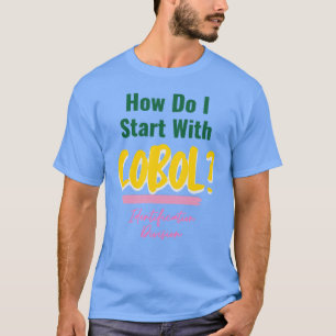 Hoe u kunt beginnen met Cobol-programmeercodes T-s T-shirt
