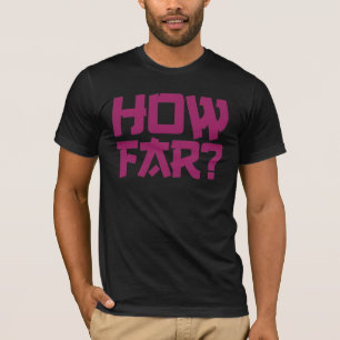 'Hoe ver' vraag t-shirt