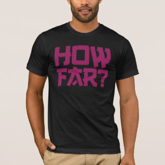 'Hoe ver' vraag t-shirt