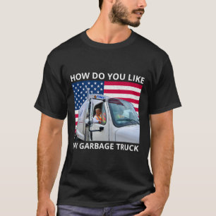 Hoe vind je mijn vuilniswagen Trump rijden in de a T-shirt