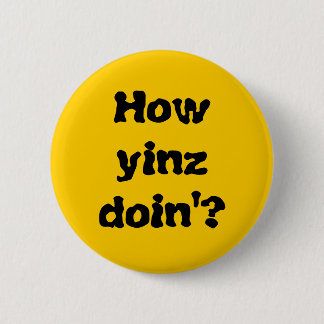 "Hoe Yinz Doin?" Knoop Ronde Button 5,7 Cm