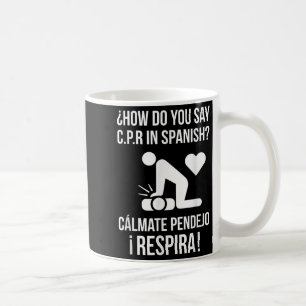 Hoe zeg je C.p.r in het Spaans_ Calmate Y Respira Koffiemok