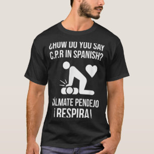 Hoe zeg je C.p.r in het Spaans_ Calmate Y Respira T-shirt