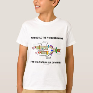 Hoe zou de wereld eruit zien als onze genen ontwer t-shirt