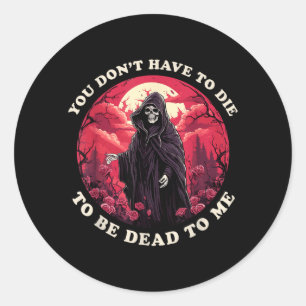 Hoef Niet Dood Te Zijn Om Dood Voor Mij Te Zijn Sa Ronde Sticker