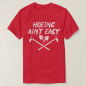 Hoeing Aint Easy Funny Garden Gardener M T-shirt (Design voorkant)