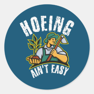 Hoeing Ain't Easy Outdoor Funny Garden Vegetable Ronde Sticker