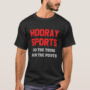 Hoera Sport Doe het ding win de punten Grappig T-shirt