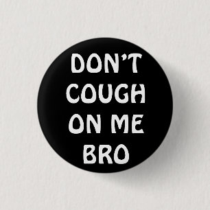 Hoest niet op mijn Bro Pin-Button Ronde Button 3,2 Cm