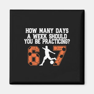 Hoeveel Dagen Funny 67 Meme Voetbal Trainen Humo Magneet