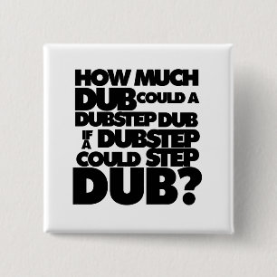 Hoeveel Dubstep? Vierkante Button 5,1 Cm