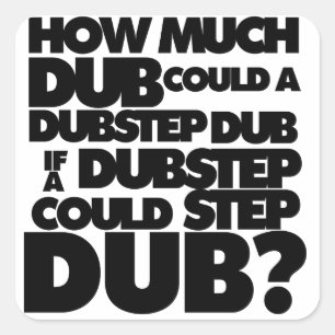 Hoeveel Dubstep? Vierkante Sticker