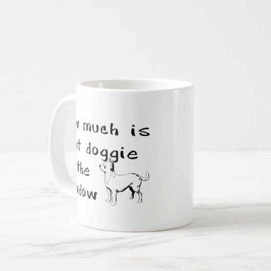 Hoeveel is dat Doggie in het raam? Koffiemok (Voorkant links)