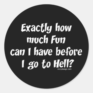 Hoeveel plezier voor de hel? ronde sticker