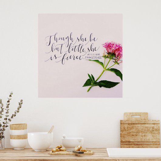 "Hoewel ze maar klein is, is ze hevig." Poster (Keuken)