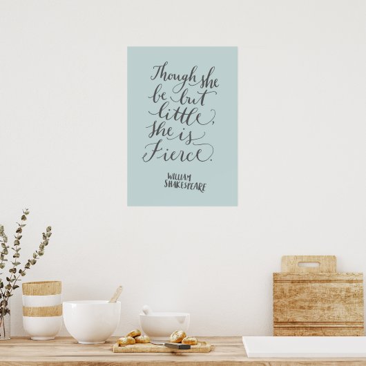 "Hoewel ze maar klein is, is ze hevig." Poster (Keuken)