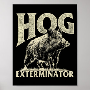 Hog Exterminator - Boar Hunting Wild Hog Hunter Poster