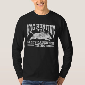 Hog Hunting Dad Hunter a Daddy Daughter Thing T-shirt