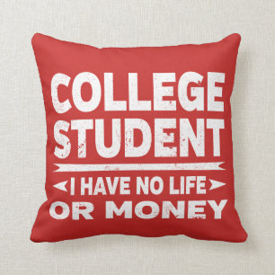 Hogeschoolstudent Ik heb geen leven of geld Kussen