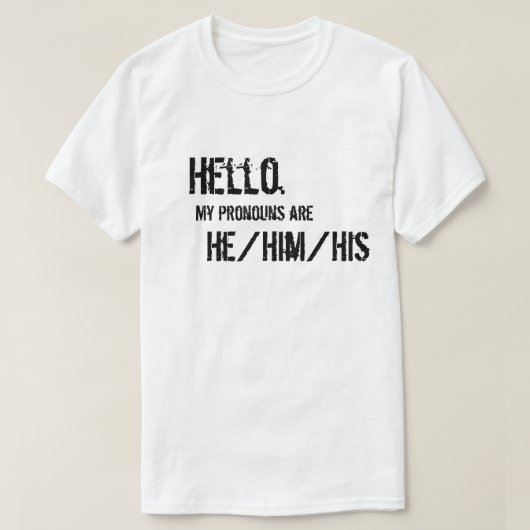 Hoi. Hij/hij/zijn Shirt (Design voorkant)