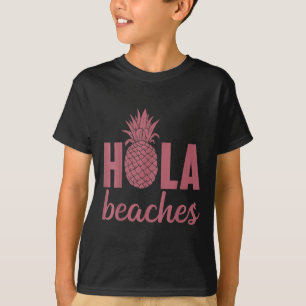 Hola Beaches Pineapple Funny Beach Vakantie Hawaii T-shirt