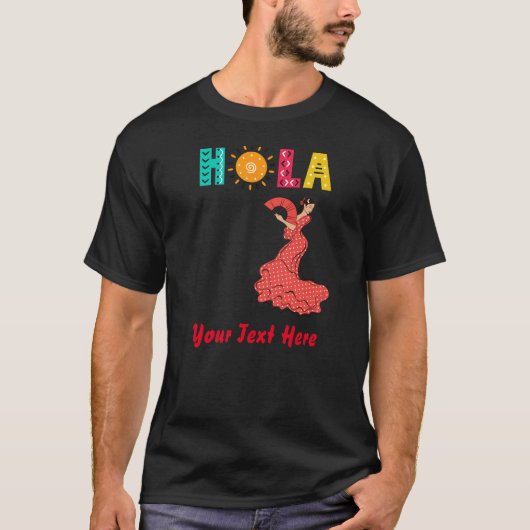 Hola. Spaans thema/Flamenco daner/bewerkbare tekst T-shirt (Voorkant)