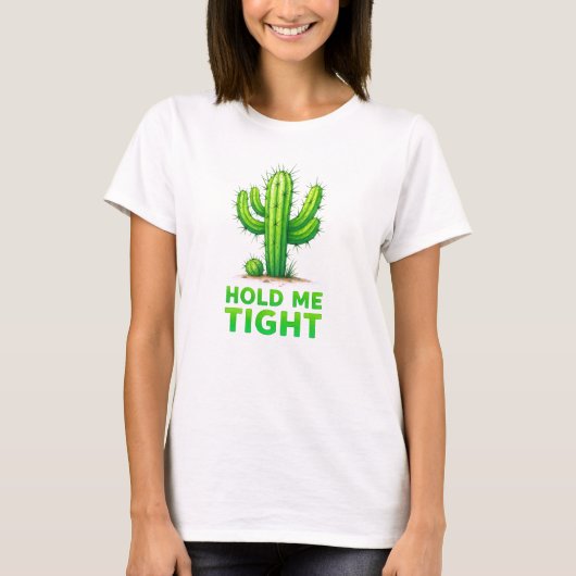 Hold Me Tight – Funny Cactus T-shirt (Voorkant)