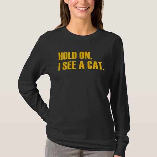 Hold On I See A Cat Cat T-shirt (Voorkant)