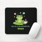 Hold On Let Me Overthink This Frog Ribbit Muismat (Met muis)