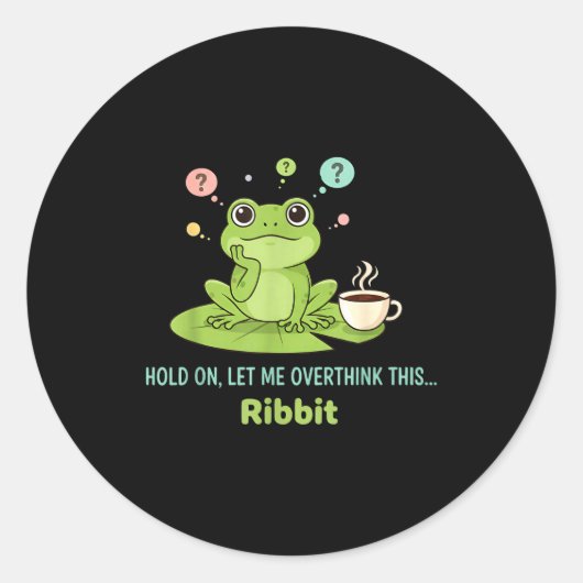 Hold On Let Me Overthink This Frog Ribbit Ronde Sticker (Voorkant)