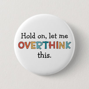 Hold On Let Me Overthink This Funny Retro Ronde Button 5,7 Cm