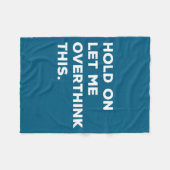 Hold On Let Me Overthink This Funny Sarcastic Quot Fleece Deken (Voorkant (Horizontaal))