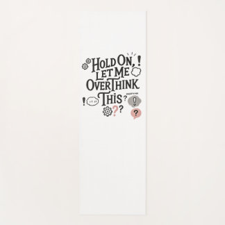 Hold on, let me overthink this Minimalist Funny Yogamat