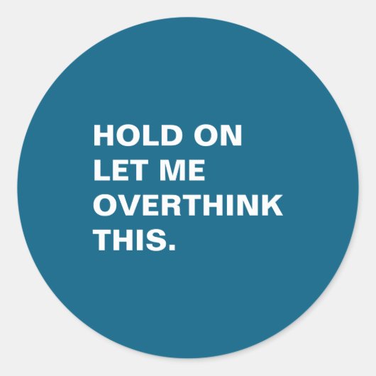 Hold On Let Me Overthink This Ronde Sticker (Voorkant)