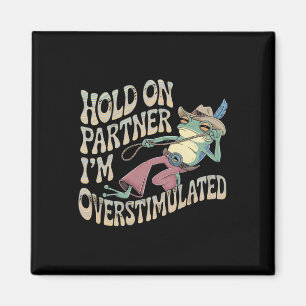 Hold On Partner Cowboy Frog Ik ben overprikkeld Magneet
