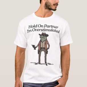 Hold On Partner Ik ben overprikkeld Cowboy Frog T-shirt