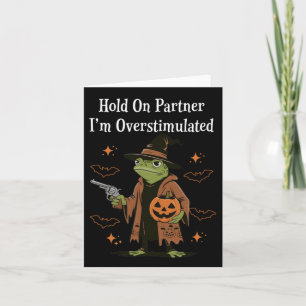 Hold On Partner Ik ben overprikkeld Grappig Hallow Kaart