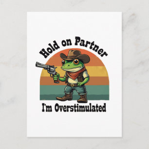 Hold On Partner Ik ben overprikkelde cowboykikker Feestdagenkaart