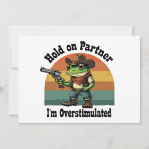 Hold On Partner Ik ben overprikkelde cowboykikker Kaart
