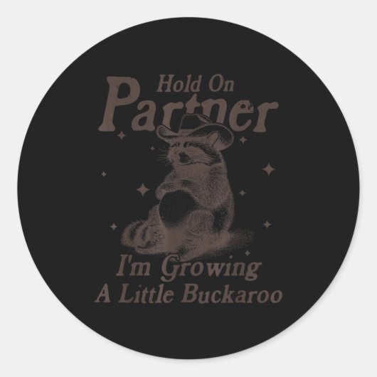Hold On Partner I'm Growing A Little Buckaroo Funn Ronde Sticker (Voorkant)