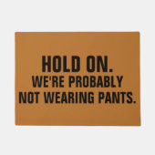 Hold On We're Probably Not Wearing Pants Deurmat (Voorkant)