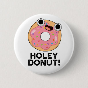 Holey Donut Funny Food Pun Ronde Button 5,7 Cm