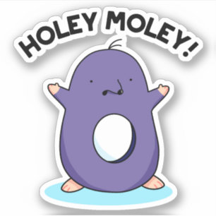 Holey Moley Funny Mole Pun Sticker