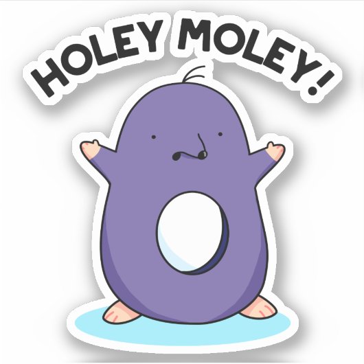 Holey Moley Funny Mole Pun Sticker (Voorkant)