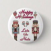 Holiday Nutkraker Lets Go Nuts Ronde Button 5,7 Cm (Voorkant)