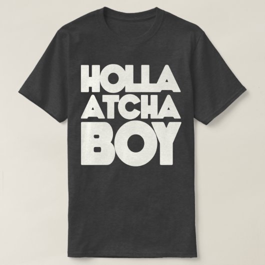 Holla Atcha Boy Block Typografie 1 T-shirt (Design voorkant)